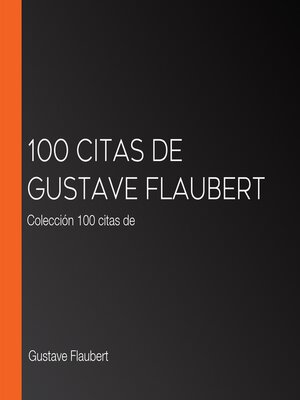 cover image of 100 citas de Gustave Flaubert